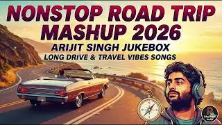 Nonstop Road Trip Mashup 2026 🚗 | Arijit Singh | Best Long Drive & Travel Songs | Rhythmx India