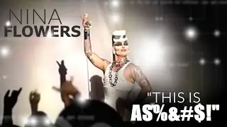 NINA FLOWERS | performing / THIS IS AS#%* ...ArE U rEAdY for THIS?