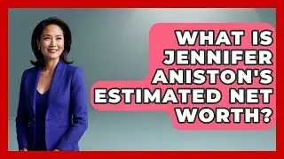 What Is Jennifer Aniston's Estimated Net Worth? - The Rich And Famous Files