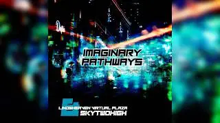 Lindsheaven Virtual Plaza & SkyTwoHigh - Imaginary Pathways (2021)