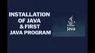 How to Install Java and Run First Program | Java Tutorial for Beginners