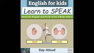 Memorize Singular and Plural Forms of Body Parts-2 |Do it and Speak English-Body Parts/NSS22 #shorts