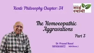 Kent's Philosophy: Lecture No 34: The Homoeopathic Aggravation Part 3