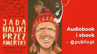 Jadą Haliki przez Ameryki. Mirosław Wlekły. Audiobook PL