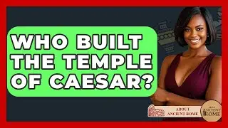 Who Built The Temple Of Caesar? - All About Rome
