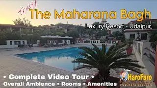 The Maharana Bagh Udaipur |Complete Video Tour |Nature Surrounded Resrot | #udaipurresort  #harofaro