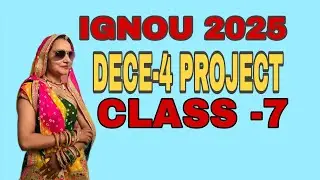 IGNOU 2025 DECE-4 PROJECT CLASS -7