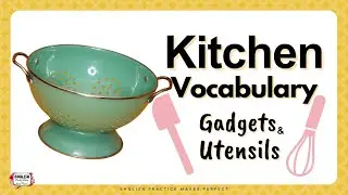 Kitchen Vocabulary Practice -  Gadgets and Utensils - improve your English
