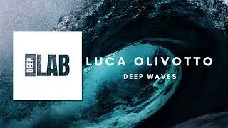 DEEP HOUSE LUCA OLIVOTTO - DEEP WAVES [DEEPLABPROMO]