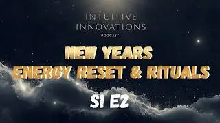 Intuitive Innovations - New Years Energy Reset & Rituals