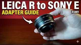 How to Adapt Leica R to Sony E-Mount (K&F Concept) | ASMR Guide