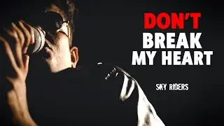 Don't Break My Heart - Sky Riders | Official Music Video