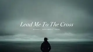 Lead Me To The Cross - Brooke Ligertwood | Instrumental Worship | Soaking Music | Deep Prayer