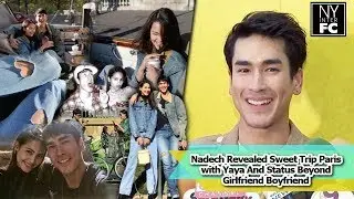 [ENG SUB] Nadech Revealed Sweet Trip Paris with Yaya And Status Beyond Girlfriend Boyfriend 10/10/18