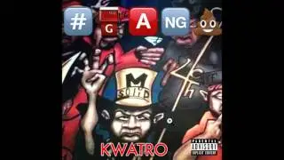 Kwatro - AAA (Ask Anybody Around - #GangShit