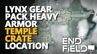 Lynx Gear Pack Heavy Armor Gear Temple Crate Location Arknights Endfield