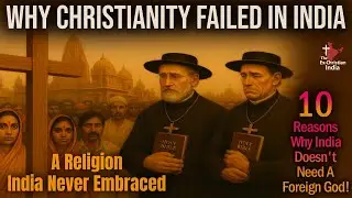 10 Reasons Why India Never Needed Christ | Understanding India's Rejection of Christian Dogma!