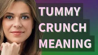 Tummy crunch | meaning of Tummy crunch