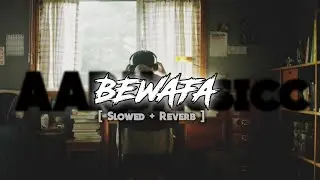 Imran Khan &ndash; Bewafa | Slowed + Reverb | Sad Vibes 💔 | Lofi Remix