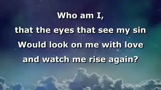 Casting Crowns - Who Am I (Instrumental higher female key) (lyrics)
