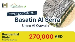 A new project has been launched Basatin Al-Serra Residential in UMM AL QUWAIN. Own A Land In UAE