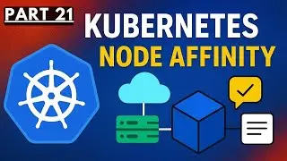 Kubernetes Node Affinity Simplified | Working + Types Explained | Part 21