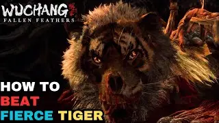 How to Beat Fierce Tiger with Flame Longsword | Wuchang Fallen Feathers
