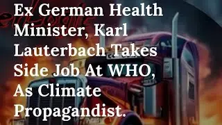 Ex German Health Minister, Karl Lauterbach Takes Side Job At WHO, As Climate Propagandist