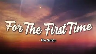 The Script - For The First Time (Lyrics)