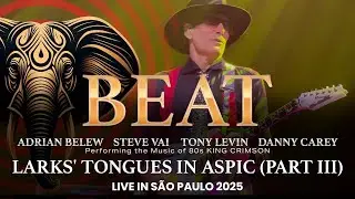 BEAT | Larks' Tongues in Aspic (Part III) | 🇧🇷 Live in São Paulo 2025 | 4K Video | #beattour