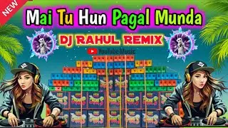 Mai Tu Hun Pagal Munda tu hai meri soni kuri_New Style Magnet Bass_2025 _ Dj Rahul Remix#vairalsong 