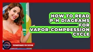 How To Read P-h Diagrams For Vapor-Compression Cycle - Thermodynamics For Everyone
