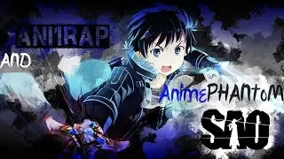 АнимеРеп про КИРИТО из аниме SAO (Sword art Online) | SAO | An1Rap and AnimePHANtoM | Kirito