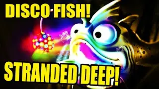 Stranded Deep | DISCO FISH! | 
