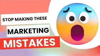 5 Marketing Mistakes To Avoid - Part 1