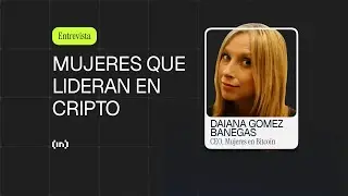 Mujeres emprendedoras liderando la revolución cripto | Daiana Gomez Banegas de Mujeres en Bitcoin