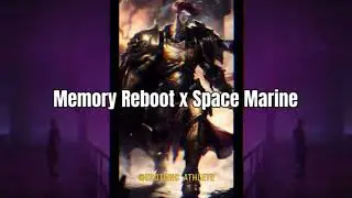 Memory Reboot x Space Marine [Re Uploaded/edited]