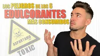 Los PELIGROS de los 6 EDULCORANTES más consumidos