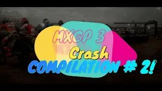 MXGP 3 Crash compilation #2!! EPIC