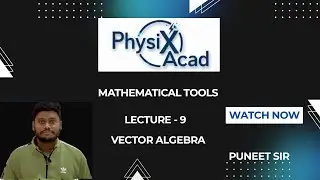 Mathematical Tools L-9 | Vector Algebra | Physics | JEE & NEET | Puneet Sir