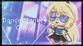 ◤Dance Monkey◢ ᴳᵃᶜʰᵃ ˡⁱᶠᵉ [GLMV]