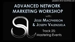 25 Advanced Network Marketing Workshop - Jesse Macpherson & Joseph Valenzuela - Mastering Events