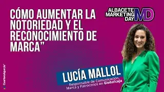 Lucía Mallol -  “Cómo aumentar la notoriedad y el reconocimiento de marca”