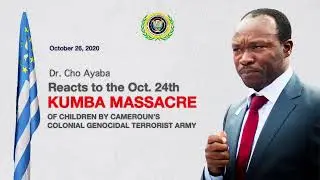 DR. CHO AYABA REACTS TO THE OCT. 24 KLLING OF CHILDREN IN KUMBA