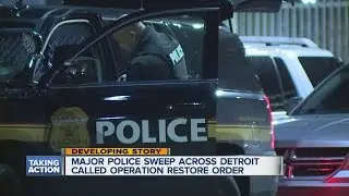 Major police sweep across Detroit called Operation Restore Order