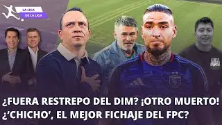¿'Chicho' es el mejor fichaje del FPC? ¿Restrepo fuera del DIM? ¡Otro hincha muerto! #LaLigaDeLaLiga