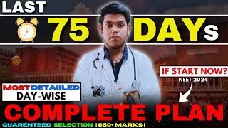 NEET 2024: Last 75 Days PLAN for 100% Guaranteed Selection | Most Detailed Plan #neet2024 #aiims