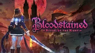 Bloodstained : Ritual of the Night - All Main Bosses (No Damage)