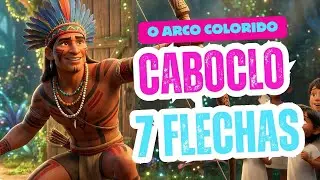 Caboclo 7 Flechas: O Arco Colorido (Ponto de Umbanda Animado e Educativo) Umbanda s&oacute; para Baixinhos