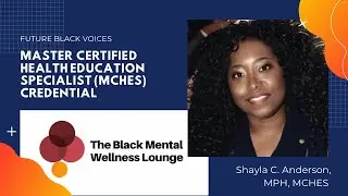The Master Certified Health Education Specialist (MCHES) Credential w/ Shayla C. Anderson